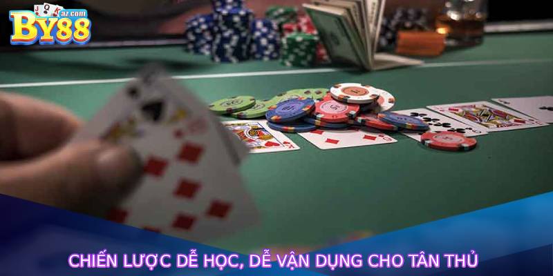 Game Bài Hay Nhất Cho Người Mới Chơi – Top Trò Chơi Dễ Học, Dễ Nhớ 4 Chiến lược dễ học, dễ vận dụng cho tân thủ