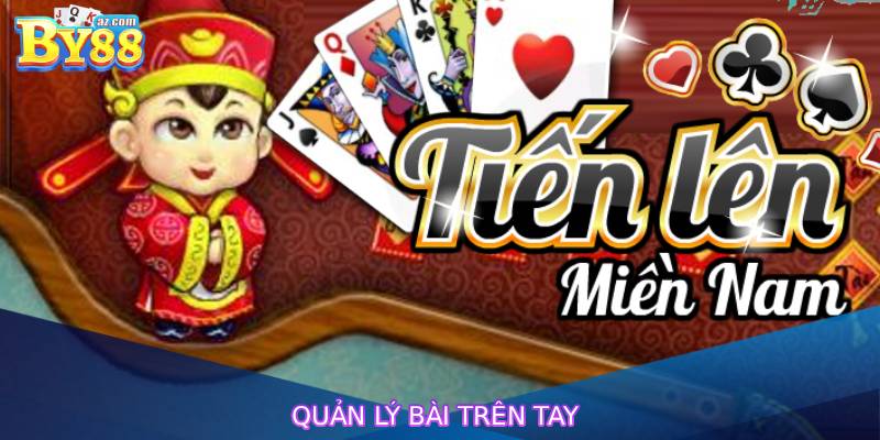 Chơi Tiến Lên Miền Nam Online – Hướng Dẫn Chi Tiết Từng Bước 3 Quản lý bài trên tay