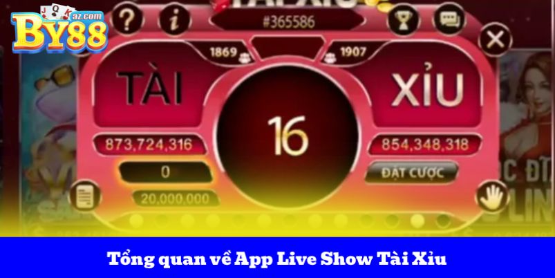 App Live Show Tài Xỉu - Kết Nối Người Chơi Mọi Lúc Mọi Nơi 2 Tổng quan về App Live Show Tài Xỉu