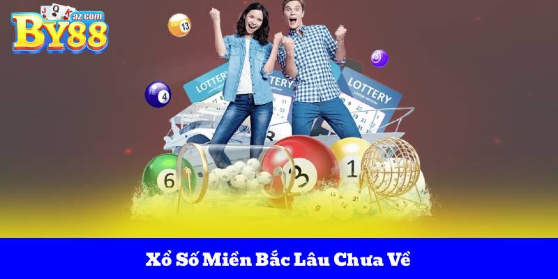 Xổ Số Miền Bắc Lâu Chưa Về – Cập Nhật Những Con Số Gan Dài Nhất 4 Xổ Số Miền Bắc Lâu Chưa Về