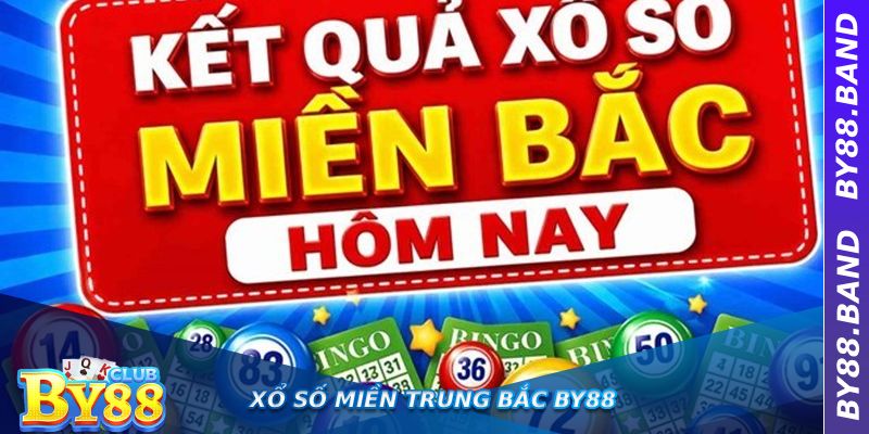Xổ Số Miền Trung Bắc By88 – Nguồn Tra Cứu Kết Quả Đáng Tin Cậy 1 Xổ Số Miền Trung Bắc By88